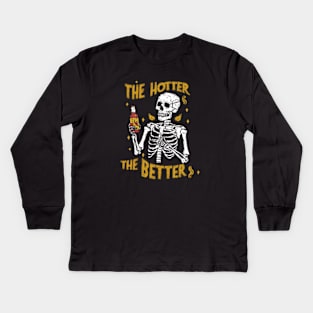 The Hotter the Better Skeleton Kids Long Sleeve T-Shirt